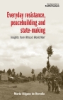 Everyday Resistance, Peacebuilding and State-Making: Insights from 'Africa's World War' (New Approaches to Conflict Analysis) By Marta Iniguez de Heredia Cover Image