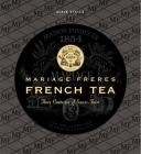 Mariage Freres French Tea: Three Centuries of Savoir-Faire Cover Image