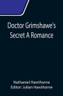 Doctor Grimshawe's Secret A Romance Cover Image