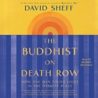 The Buddhist on Death Row: How One Man Found Light in the Darkest Place By David Sheff, Michael Boatman (Read by) Cover Image