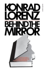 Behind The Mirror: A Search for a Natural History of Human Knowledge By Konrad Lorenz Cover Image
