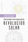 Cómo Aprender a Leer Tu Propia Carta de Revolución Solar By Carolina Sosa, Olga Gallego (With) Cover Image