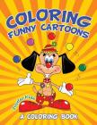 Coloring Funny Cartoons (A Coloring Book) Cover Image