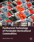Postharvest Technology of Perishable Horticultural Commodities Cover Image