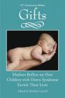 Gifts, 10th Anniversary Edition: Mothers Reflect on How Children with Down Syndrome Enrich Their Lives By Kathryn Lynard Soper Cover Image