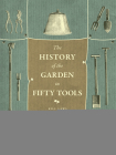 A History of the Garden in Fifty Tools Cover Image