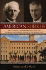 American Sheikhs: Two Families, Four Generations, and the Story of America's Influence in the Middle East Cover Image