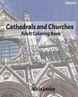Cathedrals and Churches: Adult Coloring Book, Volume 1: Cathedral Sketches for Coloring By Alicia Lasley Cover Image