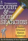 Unreasonable Doubt & Other Soul Searches: A Seeker-Oriented Sketch Collection (Lillenas Drama) By Jill Mackavey, Rick Tagliaferri Cover Image