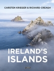 Ireland's Islands By Carsten Krieger (Photographer), Richard Creagh (Photographer), Carsten Krieger Cover Image