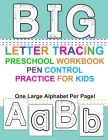 Big Letter Tracing Preschool Workbook Pen Control Practice for Kids: Homeschool ABCD Alphabet Pre-Handwriting Activity Workbook for Pre-K & Kindergart By Agape Life Cover Image