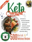 Keto Crockpot Cookbook: 500 Quick and Delicious Recipes to Stay Healthy and Enjoy Fantastic Dishes to Lose Weight Effectively, Finding Your We By Lillie L. Carter Cover Image