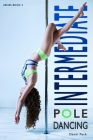 Intermediate Pole Dancing: For Fitness and Fun By Danni Peck Cover Image