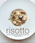 Risotto: Discover a Delicious Rice Alternative with Tasty Risotto Recipes Cover Image
