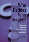 Who Decides Who Decides?: Enabling Choice, Equity, Access, Improved Performance and Patient Guaranteed Care By John Spiers, Philip Booth, Neil Russel Cover Image