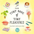 The Tiny Book of Tiny Pleasures (Flow) By Irene Smit, Astrid van der Hulst, Editors of Flow magazine, Deborah van der Schaaf (Illustrator) Cover Image