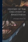 History of the Discovery of Anaesthesia By J. Marion(james Marion) 1813-1883 Sims (Created by) Cover Image