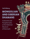 Mongolian and Siberian Shamans: Costumes and Paraphernalia at the National Museum of Denmark Cover Image