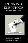 Running Elections By Roger Morris, Mark Heath (Joint Author) Cover Image