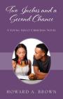 Two Inches and a Second Chance: A Young Adult Christian Novel By Howard A. Brown Cover Image
