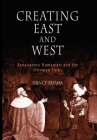 Creating East and West: Renaissance Humanists and the Ottoman Turks By Nancy Bisaha Cover Image