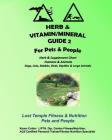 Herb and Vitamin/Mineral Guide 2 for Pets and People: Lost Temple Fitness & Nutrition Herb and Vitamin/Mineral Guide for Humans and Animals Cover Image