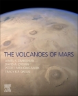 The Volcanoes of Mars By James R. Zimbelman, David A. Crown, Peter J. Mouginis-Mark Cover Image