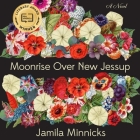 Moonrise Over New Jessup By Jamila Minnicks, Karen Chilton (Read by) Cover Image