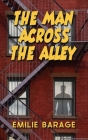 The Man Across the Alley By Emilie Barage Cover Image