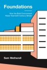 Foundations: How the Built Environment Made Twentieth-Century Britain By Sam Wetherell Cover Image