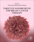 Targeted Nanomedicine for Breast Cancer Therapy By Shivani Rai Paliwal (Editor), Rishi Paliwal (Editor) Cover Image