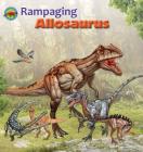 Rampaging Allosaurus (When Dinosaurs Ruled the Earth) Cover Image