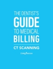 The Dentist's Guide to Medical Billing - CT Scanning Cover Image
