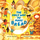 The Only Way to Make Bread By Cristina Quintero, Sarah Gonzales (Illustrator) Cover Image