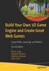 Build Your Own 2D Game Engine and Create Great Web Games: Using Html5, Javascript, and Webgl2 Cover Image