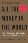 All the Money in the World: How the Forbes 400 Make--and Spend--Their Fortunes Cover Image