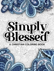 Simply Blessed - A Christian Coloring Book: Relaxing Coloring Pages with Faith Nurturing Inspirational Quotes and Bible Verses By Regalito Cool Cover Image