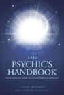 The Psychic's Handbook: Your Essential Guide to Psycho-spiritual Forces By Julie Soskin Cover Image
