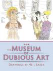 The Museum of Dubious Art By Neil Baker Cover Image