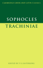Sophocles: Trachiniae (Cambridge Greek and Latin Classics) By Sophocles, P. E. Easterling (Editor) Cover Image