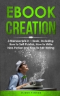 eBook Creation: 3-in-1 Guide to Master E-Book Publication, eBook Marketing, Book Cover Design & Self-Publish Your Book (Creative Writing #15) By Jaiden Pemton Cover Image