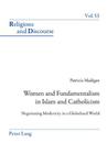 Women and Fundamentalism in Islam and Catholicism: Negotiating Modernity in a Globalized World (Religions and Discourse #53) Cover Image