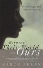 Between Their World and Ours: Breakthroughs with Autistic Children By Karen Zelan Cover Image