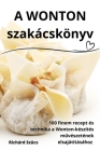A WONTON szakácskönyv By Richárd Szücs Cover Image
