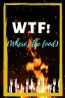 WTF! (Where's the food): Unique designed interior foodies Recipe Journal to Write in, List all your Special Family Recipes, Meals & Notes of Yo By My Pretty Journals, Gm Publishing Cover Image