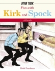 Fun with Kirk and Spock: Watch Kirk and Spock Go Boldly Where No Parody has Gone Before! (Star Trek Gifts, Book for Trekkies, Movie Books, Humor Gifts, Funny Books) By Robb Pearlman Cover Image