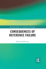 Consequences of Reference Failure (Routledge Studies in Contemporary Philosophy) By Michael McKinsey Cover Image