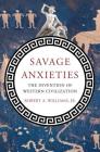 Savage Anxieties: The Invention of Western Civilization Cover Image
