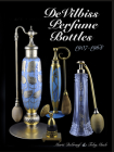 Devilbiss Perfume Bottles: And Their Glass Company Suppliers, 1907 to 1968 By Marti DeGraaf Cover Image