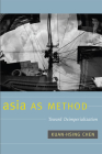 Asia as Method: Toward Deimperialization Cover Image